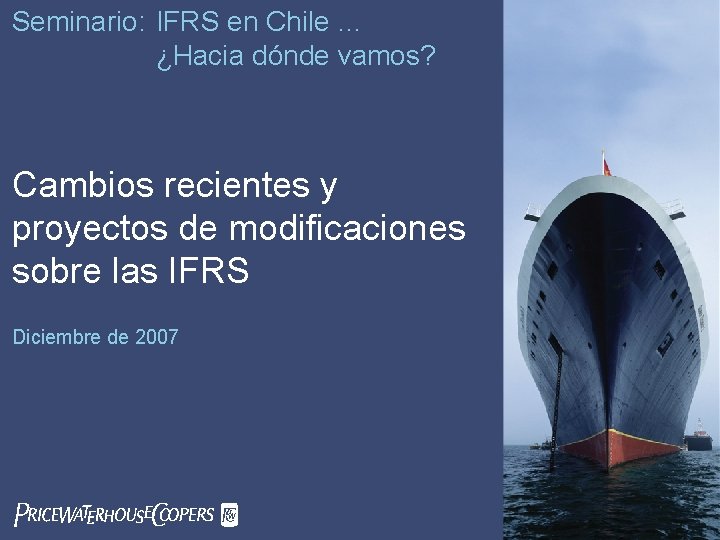 Seminario: IFRS en Chile … ¿Hacia dónde vamos? Cambios recientes y proyectos de modificaciones