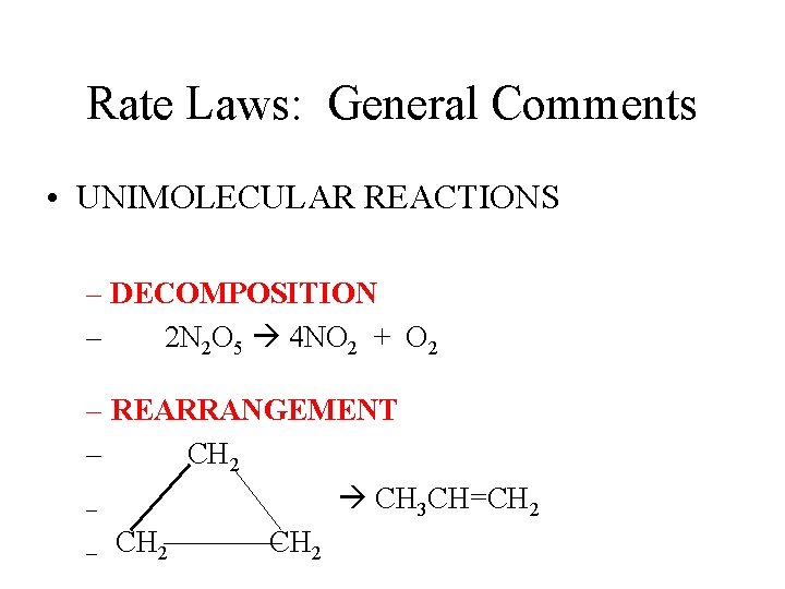 Rate Laws: General Comments • UNIMOLECULAR REACTIONS – DECOMPOSITION – 2 N 2 O