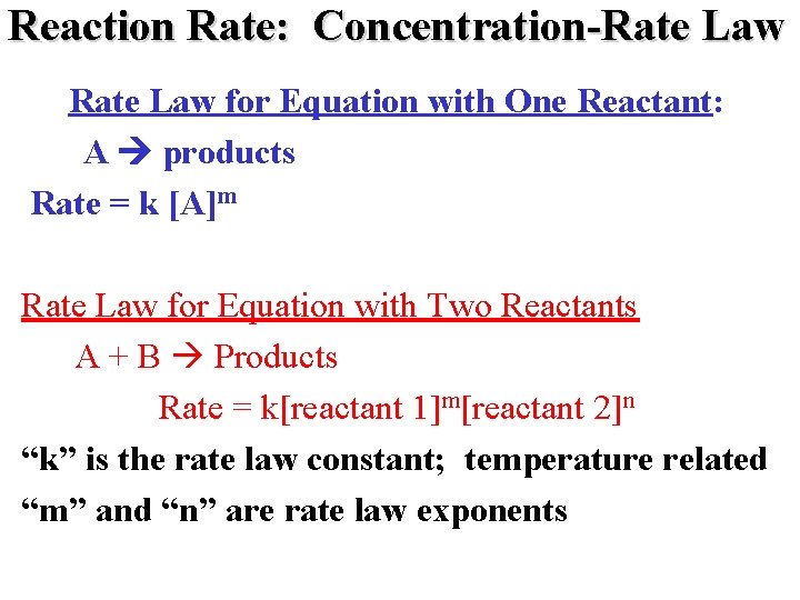 Reaction Rate: Concentration-Rate Law for Equation with One Reactant: A products Rate = k