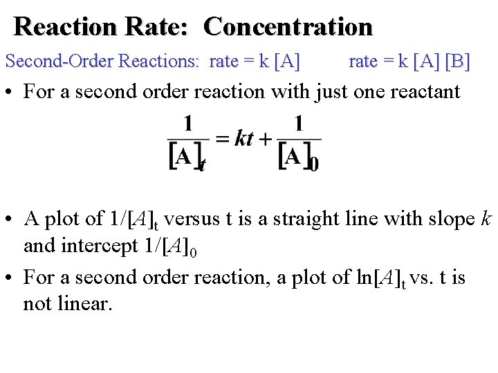 Reaction Rate: Concentration Second-Order Reactions: rate = k [A] [B] • For a second