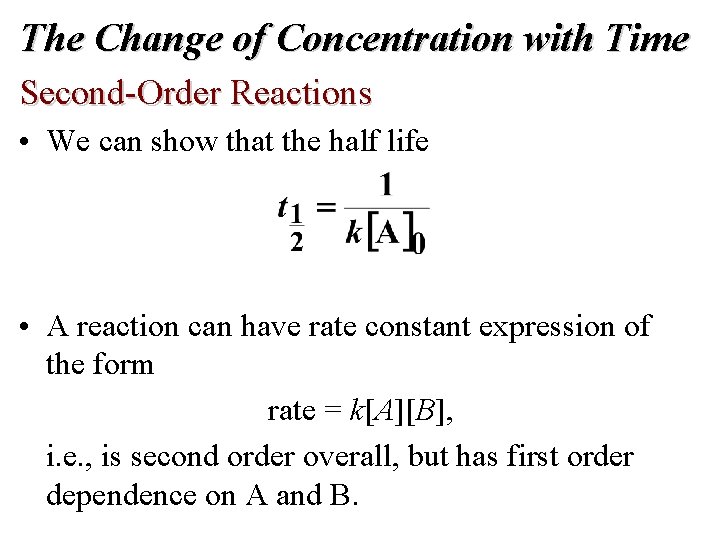 The Change of Concentration with Time Second-Order Reactions • We can show that the