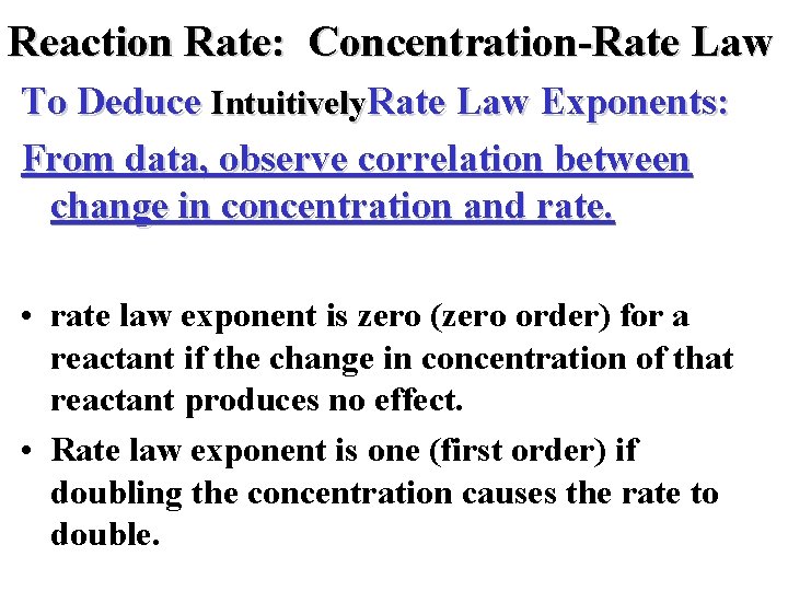 Reaction Rate: Concentration-Rate Law To Deduce Intuitively. Rate Law Exponents: From data, observe correlation