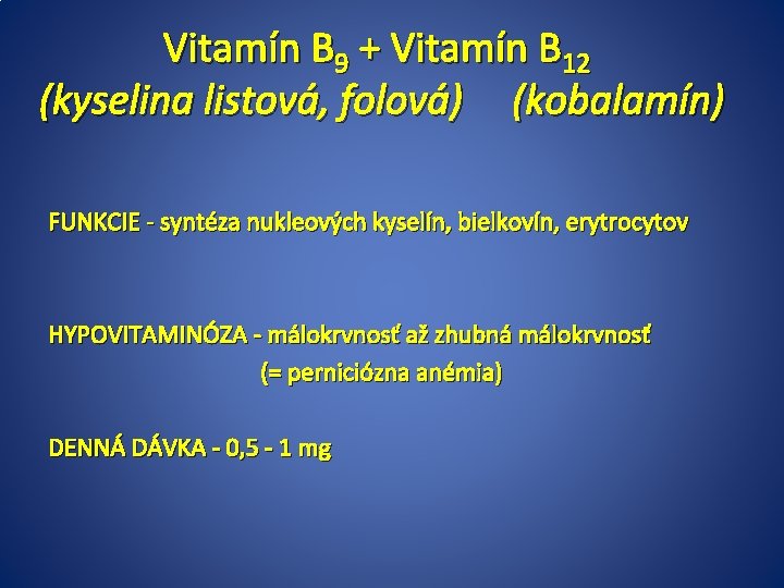 Vitamín B 9 + Vitamín B 12 (kyselina listová, folová) (kobalamín) FUNKCIE - syntéza