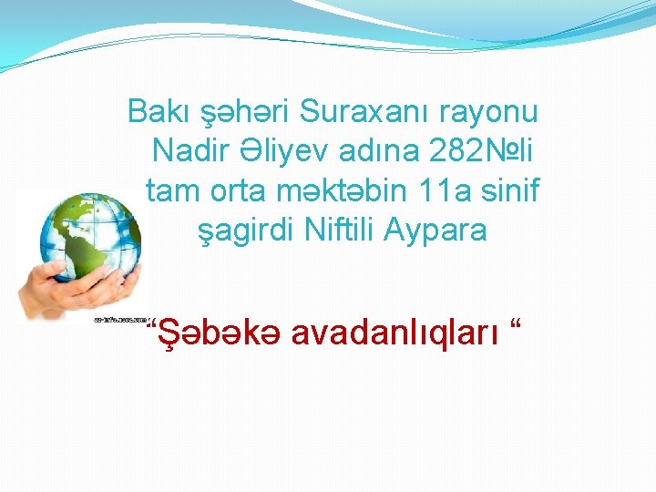 Bakı şəhəri Suraxanı rayonu Nadir Əliyev adına 282№li tam orta məktəbin 11 a sinif