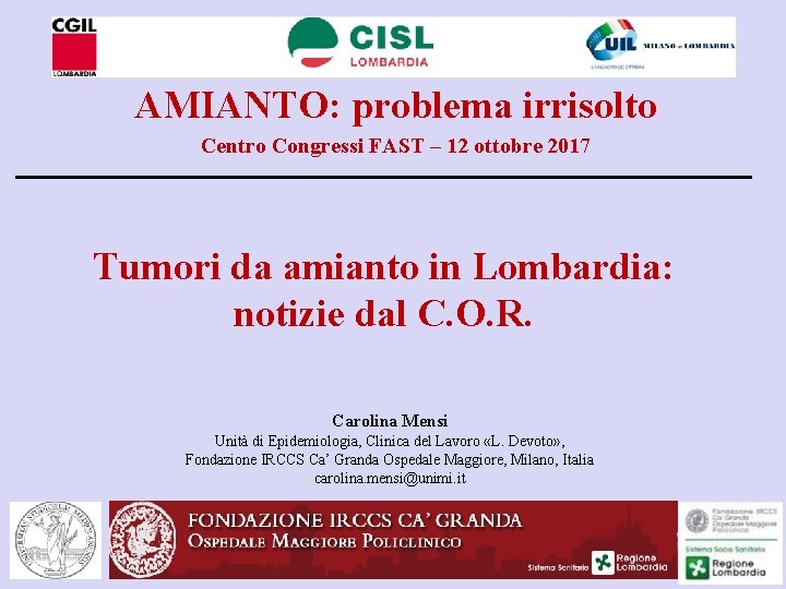 AMIANTO: problema irrisolto Centro Congressi FAST – 12 ottobre 2017 Tumori da amianto in