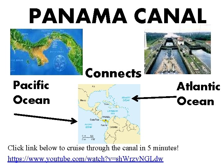 PANAMA CANAL Pacific Ocean Connects Atlantic Ocean Click link below to cruise through the