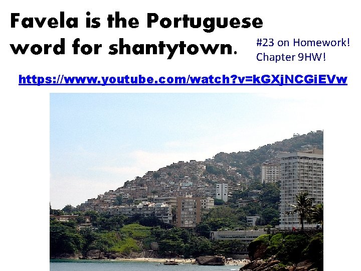 Favela is the Portuguese #23 on Homework! word for shantytown. Chapter 9 HW! https: