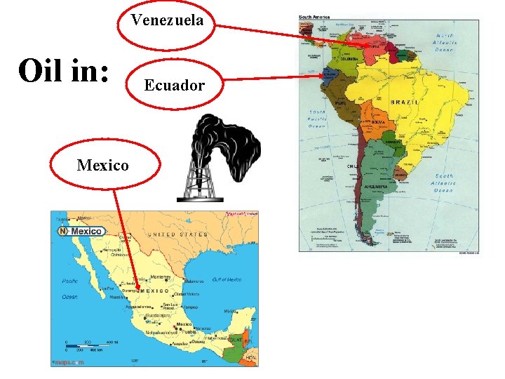 Venezuela Oil in: Mexico Ecuador 