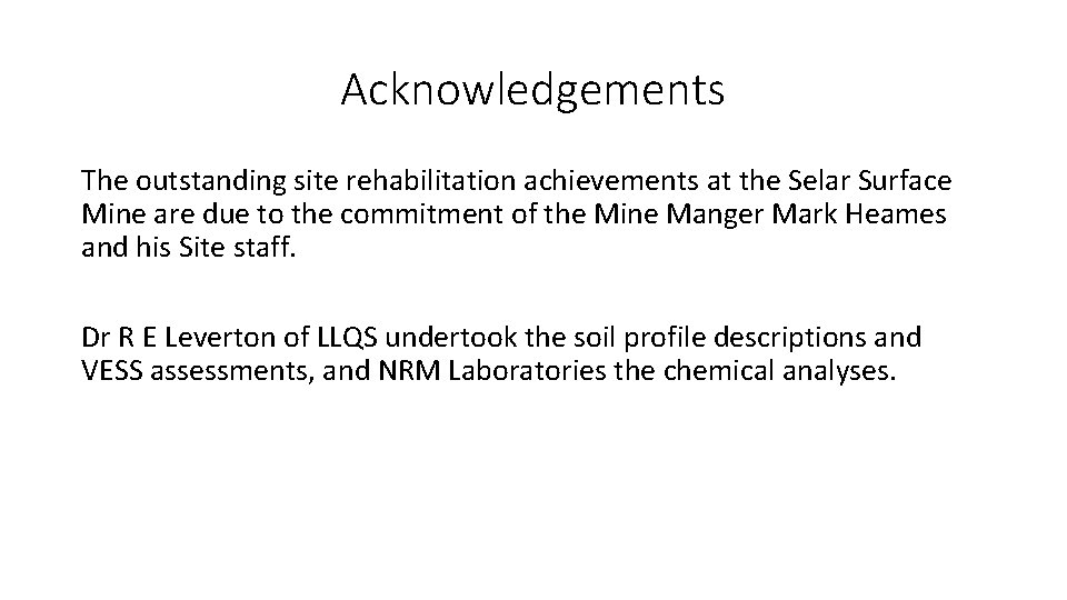 Acknowledgements The outstanding site rehabilitation achievements at the Selar Surface Mine are due to Acknowledgements The outstanding site rehabilitation achievements at the Selar Surface Mine are due to