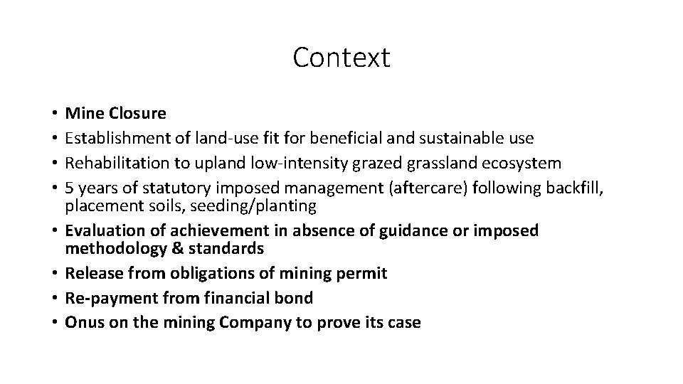 Context • • Mine Closure Establishment of land-use fit for beneficial and sustainable use Context • • Mine Closure Establishment of land-use fit for beneficial and sustainable use