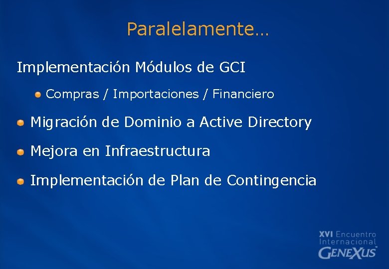 Paralelamente… Implementación Módulos de GCI Compras / Importaciones / Financiero Migración de Dominio a