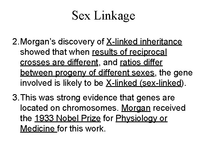 Sex Linkage 2. Morgan’s discovery of X-linked inheritance showed that when results of reciprocal