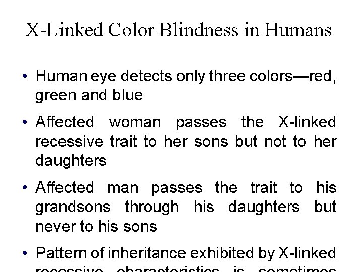 X-Linked Color Blindness in Humans • Human eye detects only three colors—red, green and