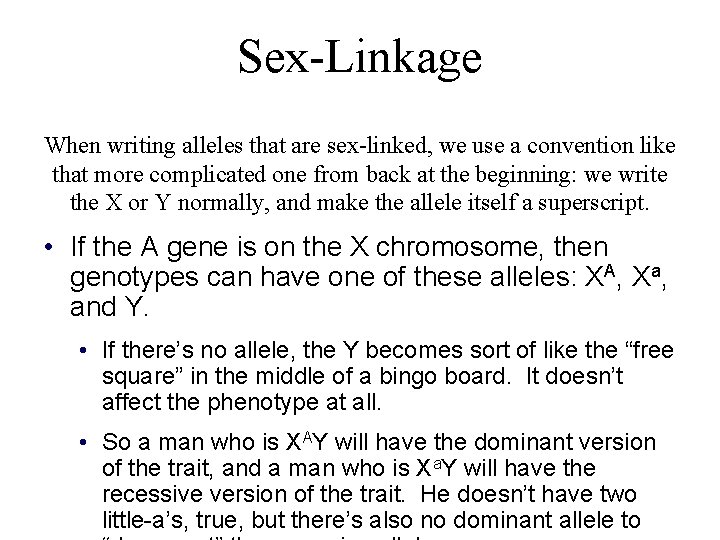 Sex-Linkage When writing alleles that are sex-linked, we use a convention like that more