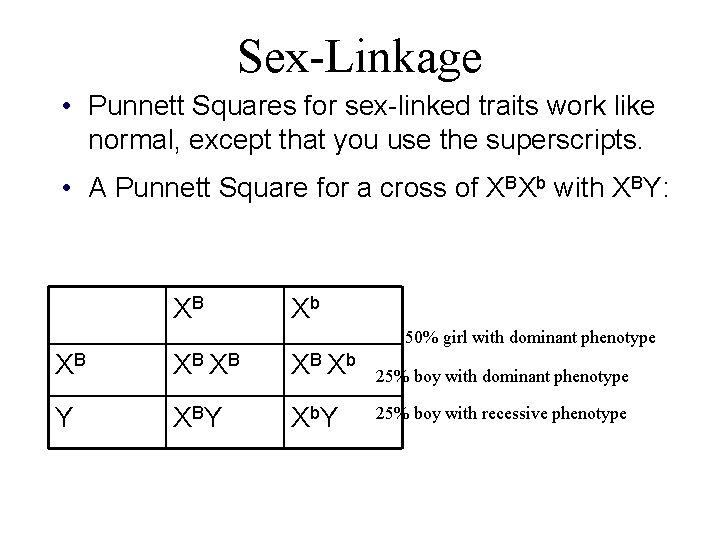 Sex-Linkage • Punnett Squares for sex-linked traits work like normal, except that you use
