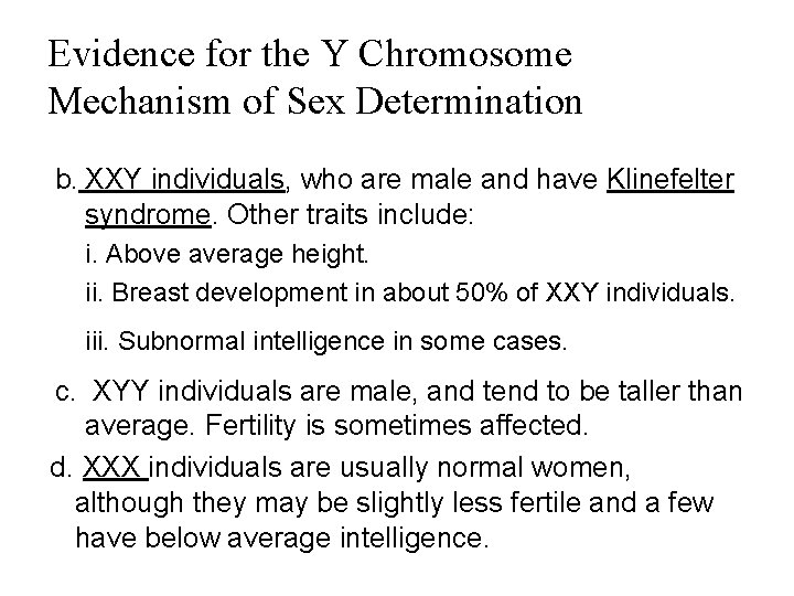 Evidence for the Y Chromosome Mechanism of Sex Determination b. XXY individuals, who are