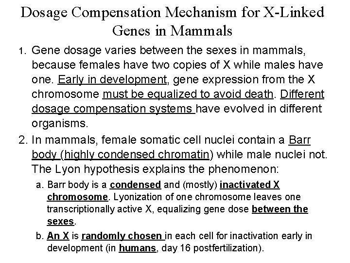 Dosage Compensation Mechanism for X-Linked Genes in Mammals Gene dosage varies between the sexes