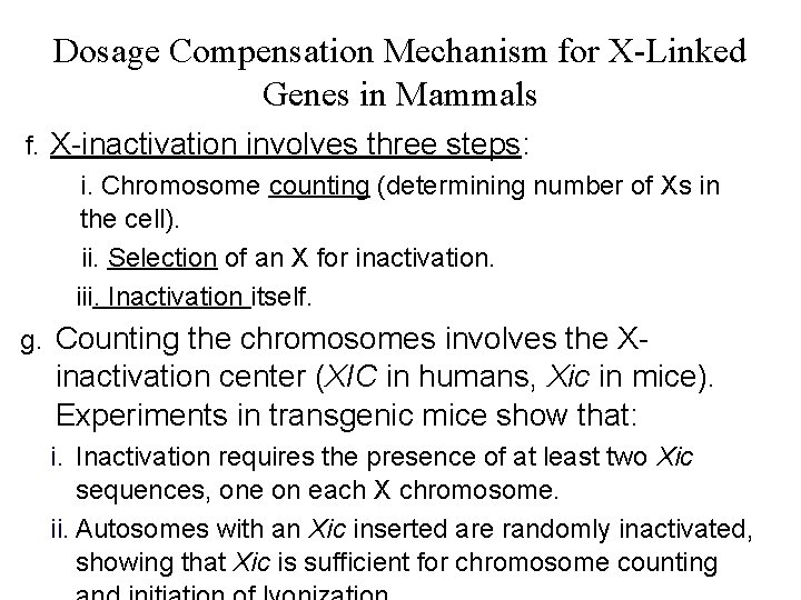 Dosage Compensation Mechanism for X-Linked Genes in Mammals f. X-inactivation involves three steps: i.