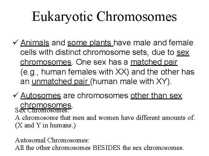 Eukaryotic Chromosomes ü Animals and some plants have male and female cells with distinct