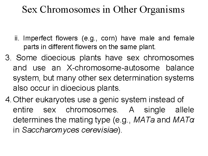 Sex Chromosomes in Other Organisms ii. Imperfect flowers (e. g. , corn) have male