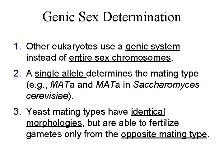 Genic Sex Determination 1. Other eukaryotes use a genic system instead of entire sex