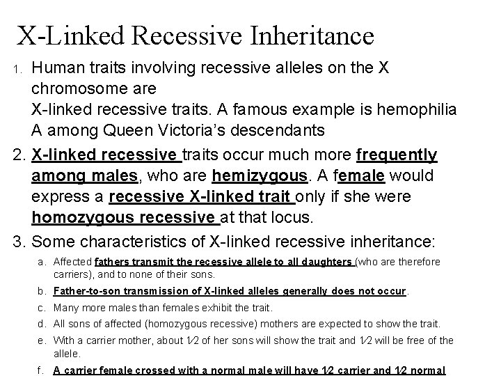 X-Linked Recessive Inheritance Human traits involving recessive alleles on the X chromosome are X-linked