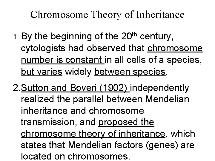 Chromosome Theory of Inheritance 1. By the beginning of the 20 th century, cytologists