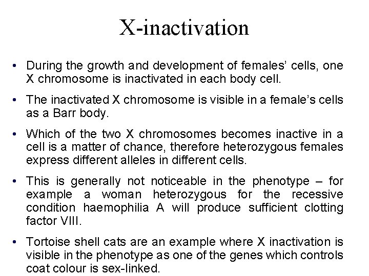 X-inactivation • During the growth and development of females’ cells, one X chromosome is