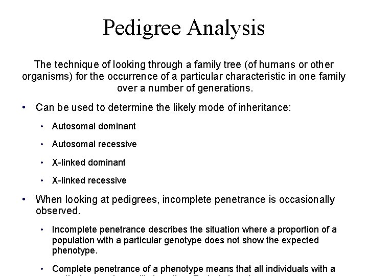 Pedigree Analysis The technique of looking through a family tree (of humans or other