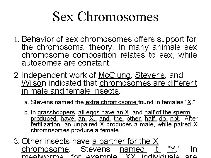 Sex Chromosomes 1. Behavior of sex chromosomes offers support for the chromosomal theory. In