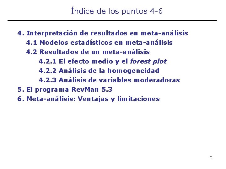 Índice de los puntos 4 -6 4. Interpretación de resultados en meta-análisis 4. 1