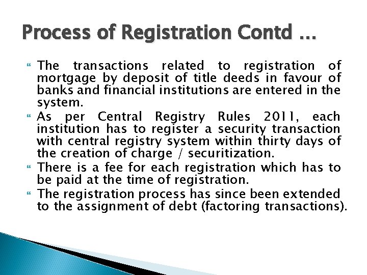 Process of Registration Contd … The transactions related to registration of mortgage by deposit