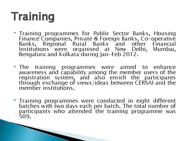 Training Training programmes for Public Sector Banks, Housing Finance Companies, Private & Foreign Banks,