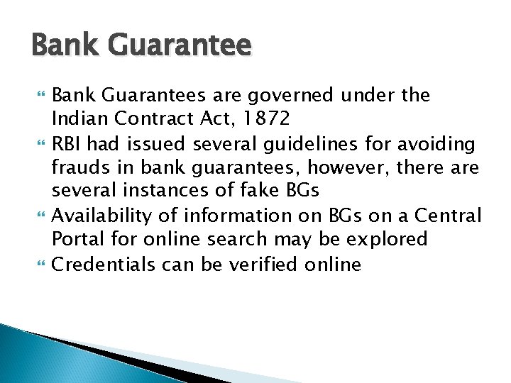 Bank Guarantee Bank Guarantees are governed under the Indian Contract Act, 1872 RBI had