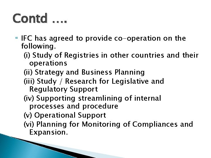 Contd …. IFC has agreed to provide co-operation on the following. (i) Study of