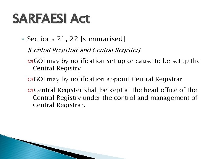 SARFAESI Act ◦ Sections 21, 22 [summarised] [Central Registrar and Central Register] GOI may
