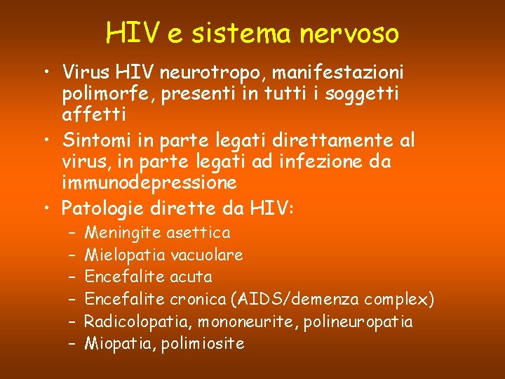 HIV e sistema nervoso • Virus HIV neurotropo, manifestazioni polimorfe, presenti in tutti i