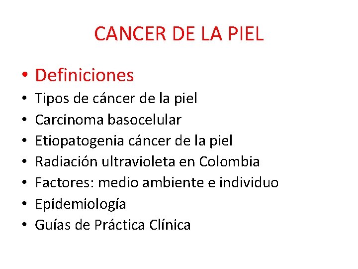 CANCER DE LA PIEL • Definiciones • • Tipos de cáncer de la piel CANCER DE LA PIEL • Definiciones • • Tipos de cáncer de la piel
