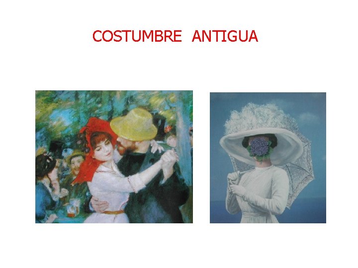 COSTUMBRE ANTIGUA COSTUMBRE ANTIGUA
