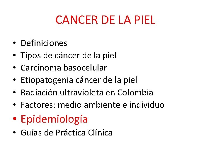 CANCER DE LA PIEL • • • Definiciones Tipos de cáncer de la piel CANCER DE LA PIEL • • • Definiciones Tipos de cáncer de la piel