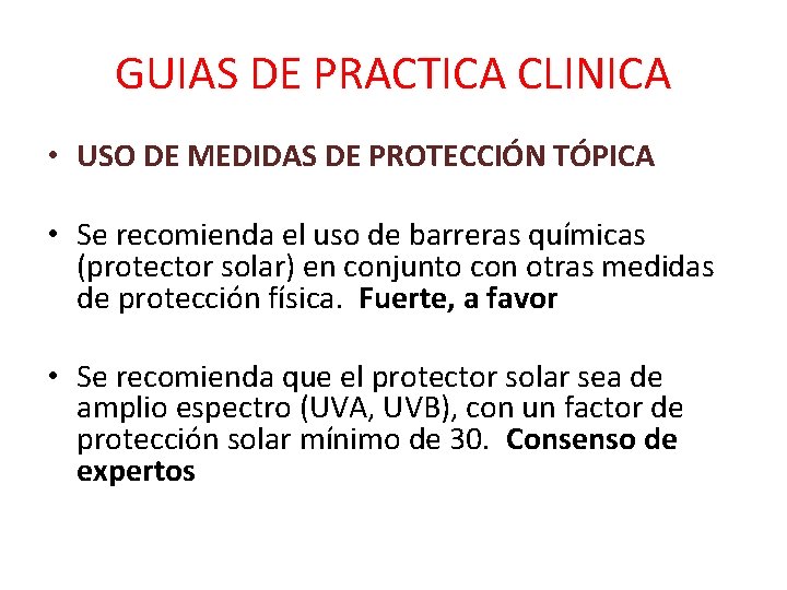 GUIAS DE PRACTICA CLINICA • USO DE MEDIDAS DE PROTECCIÓN TÓPICA • Se recomienda GUIAS DE PRACTICA CLINICA • USO DE MEDIDAS DE PROTECCIÓN TÓPICA • Se recomienda