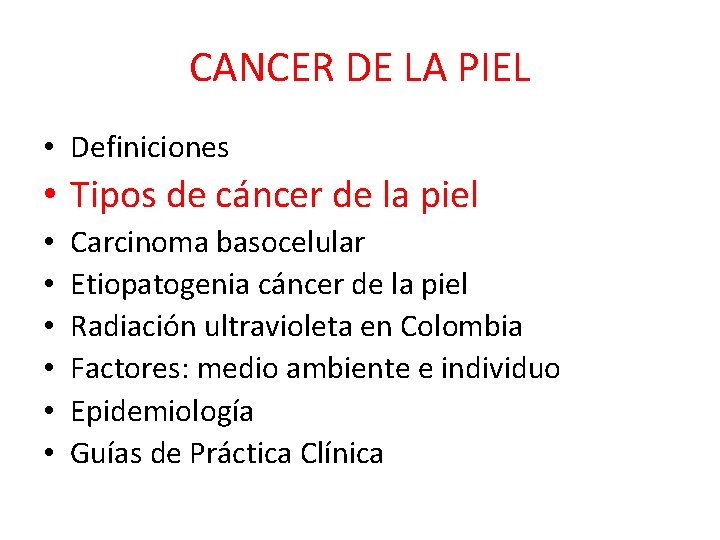 CANCER DE LA PIEL • Definiciones • Tipos de cáncer de la piel • CANCER DE LA PIEL • Definiciones • Tipos de cáncer de la piel •