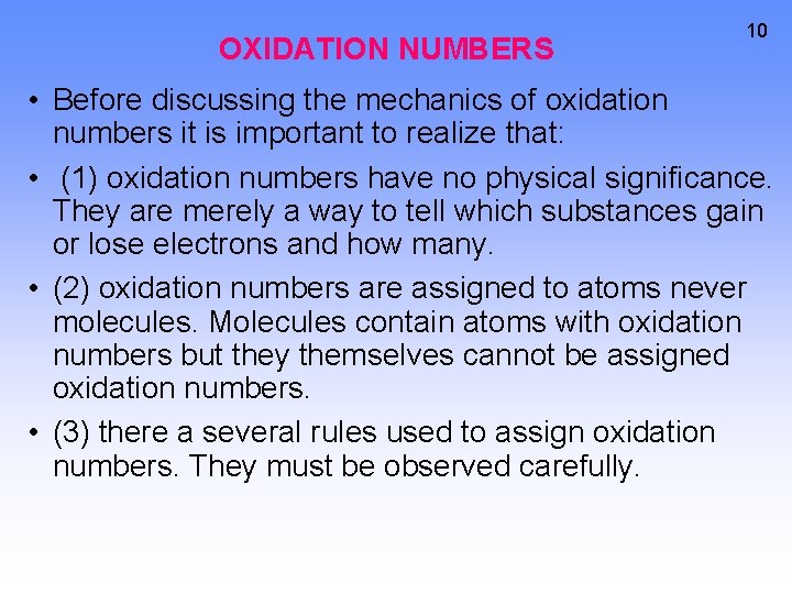 OXIDATION NUMBERS 10 • Before discussing the mechanics of oxidation numbers it is important