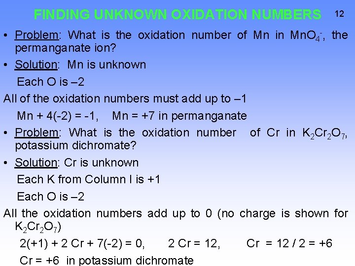 FINDING UNKNOWN OXIDATION NUMBERS 12 • Problem: What is the oxidation number of Mn