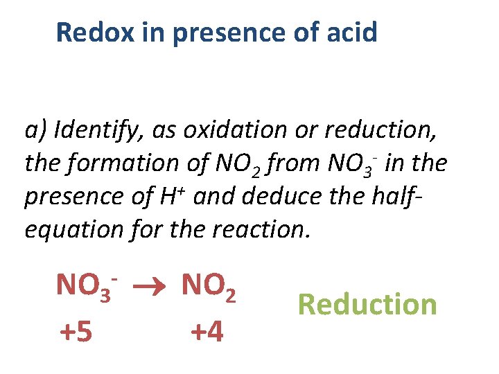 Redox in presence of acid a) Identify, as oxidation or reduction, the formation of