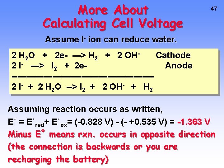 More About Calculating Cell Voltage 47 Assume I- ion can reduce water. 2 H