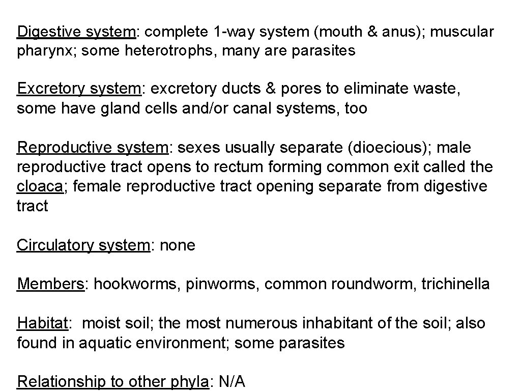 Digestive system: complete 1 -way system (mouth & anus); muscular pharynx; some heterotrophs, many