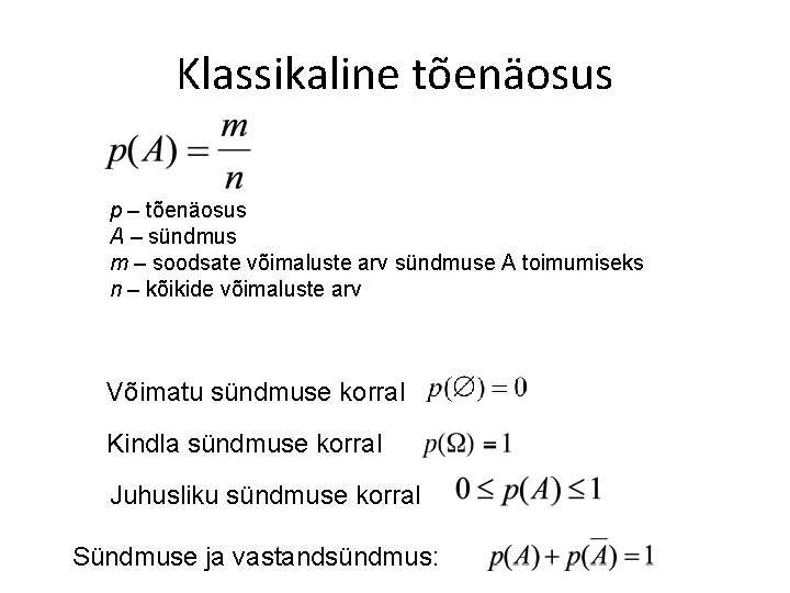 Klassikaline tõenäosus p – tõenäosus A – sündmus m – soodsate võimaluste arv sündmuse