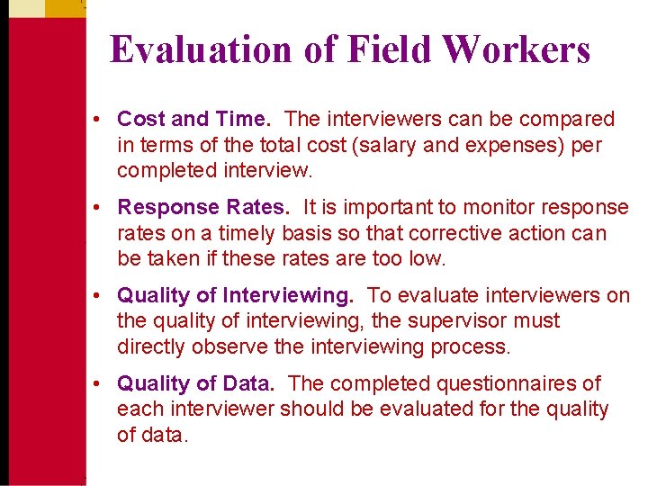 Evaluation of Field Workers • Cost and Time. The interviewers can be compared in