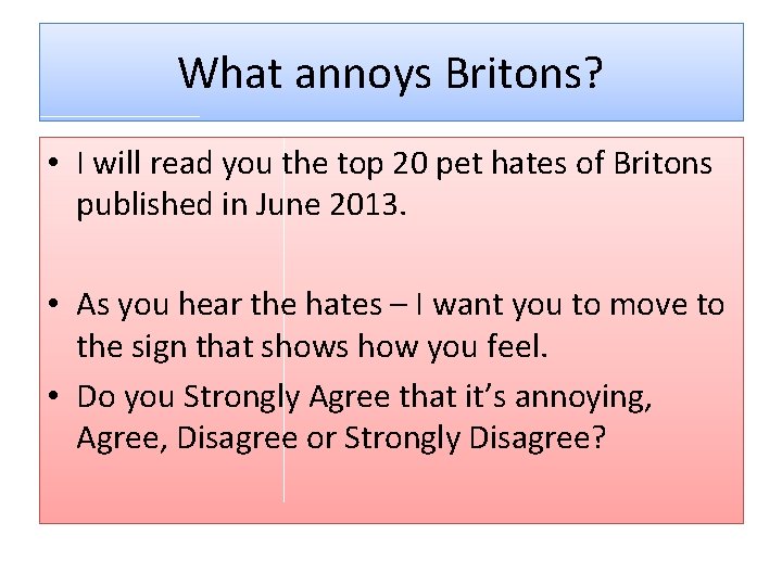 What annoys Britons? • I will read you the top 20 pet hates of